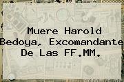 Muere <b>Harold</b> Bedoya, Excomandante De Las FF.MM.