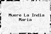 Muere <b>La India Maria</b>