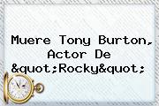 Muere <b>Tony Burton</b>, Actor De "Rocky"