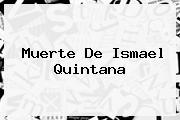 Muerte De <b>Ismael Quintana</b>