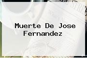 Muerte De <b>Jose Fernandez</b>