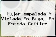 Ver mujer empalada y violada en buga en estado critico Mujer <b>empalada</b> Y Violada En Buga, En Estado Crítico