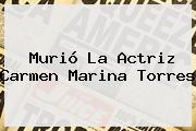 Murió La Actriz <b>Carmen Marina Torres</b>