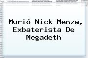 Murió <b>Nick Menza</b>, Exbaterista De Megadeth