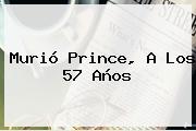 Murió <b>Prince</b>, A Los 57 Años