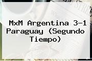 MxM <b>Argentina</b> 3-1 <b>Paraguay</b> (Segundo Tiempo)