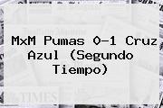 MxM <b>Pumas</b> 0-1 <b>Cruz Azul</b> (Segundo Tiempo)