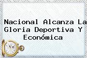 <b>Nacional</b> Alcanza La Gloria Deportiva Y Económica
