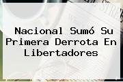 Ver nacional sumo su primera derrota en libertadores <b>Nacional</b> Sumó Su Primera Derrota En Libertadores