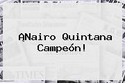 ¡<b>Nairo Quintana</b> Campeón!