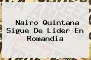 <b>Nairo Quintana</b> Sigue De Lider En Romandia
