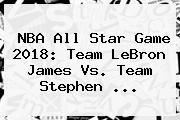 <b>NBA All Star</b> Game <b>2018</b>: Team LeBron James Vs. Team Stephen ...