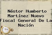 <b>Néstor Humberto Martínez</b>, Nuevo Fiscal General De La Nación