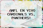 ¡NFL EN VIVO <b>CARDINALS VS</b>. <b>PANTHERS</b>!