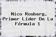 Nico Rosberg, Primer Líder De La <b>Fórmula 1</b>