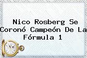 Nico Rosberg Se Coronó Campeón De La <b>Fórmula 1</b>