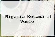 <i>Nigeria Retoma El Vuelo</i>