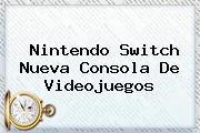 <b>Nintendo Switch</b> Nueva Consola De Videojuegos