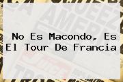 No Es Macondo, Es El <b>Tour De Francia</b>