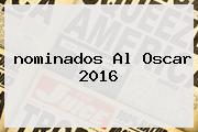 <b>nominados Al Oscar 2016</b>
