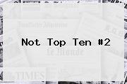 <i>Not Top Ten #2</i>