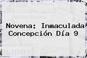 Novena: <b>Inmaculada Concepción</b> Día 9