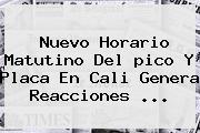Nuevo Horario Matutino Del <b>pico Y Placa</b> En <b>Cali</b> Genera Reacciones ...