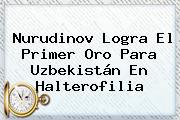 Nurudinov Logra El Primer Oro Para <b>Uzbekistán</b> En Halterofilia