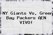 NY Giants Vs. <b>Green Bay</b> Packers ¡EN VIVO!