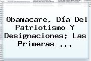 <b>Obamacare</b>, Día Del Patriotismo Y Designaciones: Las Primeras ...