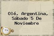 Olé, Argentina, Sábado <b>5 De Noviembre</b>