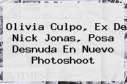 <b>Olivia Culpo</b>, Ex De Nick Jonas, Posa Desnuda En Nuevo Photoshoot