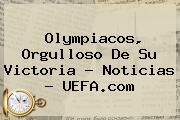 Olympiacos, Orgulloso De Su Victoria - Noticias - <b>UEFA</b>.com