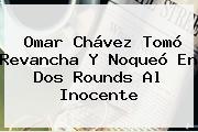 <b>Omar Chávez</b> Tomó Revancha Y Noqueó En Dos Rounds Al Inocente