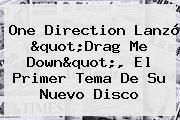 <b>One Direction</b> Lanzó "<b>Drag Me Down</b>", El Primer Tema De Su Nuevo Disco