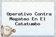 Operativo Contra <b>Megateo</b> En El Catatumbo