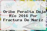 <b>Oribe Peralta</b> Deja Río 2016 Por Fractura De Nariz