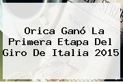 Orica Ganó La Primera Etapa Del <b>Giro De Italia</b> 2015