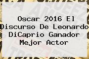 Oscar 2016 El Discurso De <b>Leonardo DiCaprio</b> Ganador Mejor Actor