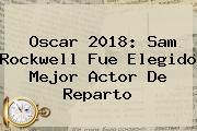 Oscar 2018: <b>Sam Rockwell</b> Fue Elegido Mejor Actor De Reparto