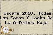 Ver oscars 2018 todas las fotos y looks de la alfombra roja <b>Oscars 2018</b>: Todas Las Fotos Y Looks De La Alfombra Roja