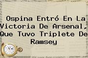 Ospina Entró En La Victoria De <b>Arsenal</b>, Que Tuvo Triplete De Ramsey