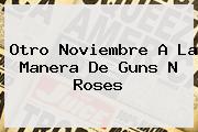 Otro Noviembre A La Manera De <b>Guns</b> N <b>Roses</b>