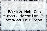 Página Web Con <b>rutas</b>, Horarios Y Paradas Del <b>Papa</b>