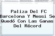 Paliza Del <b>FC Barcelona</b> Y Messi Se Quedó Con Las Ganas Del Récord