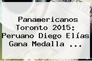 <b>Panamericanos</b> Toronto <b>2015</b>: Peruano Diego Elías Gana Medalla <b>...</b>