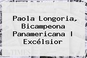 <b>Paola Longoria</b>, Bicampeona Panamericana | Excélsior