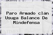 Paro Armado <b>clan Usuga</b> Balance De Mindefensa