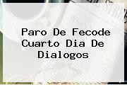 Paro De <b>Fecode</b> Cuarto Dia De Dialogos