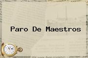 <b>Paro De Maestros</b>